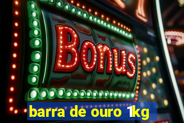 barra de ouro 1kg